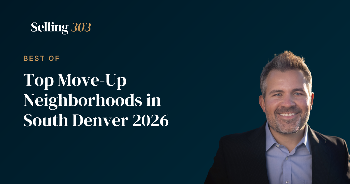 Top Move-Up Neighborhoods in South Denver 2026
